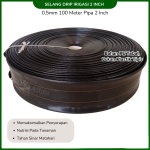 Selang Drip Irigasi Pertanian Ukuran 2 inch Panjang 100 Meter